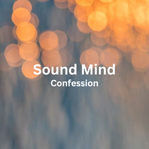 Sound Mind Confession